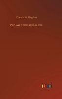 Paris as it was and as it is 3734091020 Book Cover