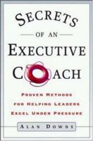 Secrets of an Executive Coach: Proven Methods for Helping Leaders Excel Under Pressure 0814406971 Book Cover