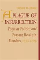 A Plague of Insurrection: Popular Politics and Peasant Revolt in Flanders, 1323-1328 (Middle Ages) 0812215265 Book Cover