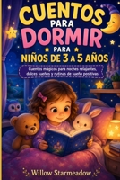 CUENTOS PARA DORMIR PARA NIÑOS DE 3 A 5 AÑOS: Cuentos mágicos para noches relajantes, dulces sueños y rutinas de sueño positivas. (Spanish Edition) B0H6NG1JW9 Book Cover