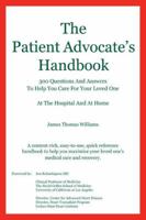 The Patient Advocate's Handbook 300 Questions and Answers to Help You Care for Your Loved One at the Hospital and at Home 0984282505 Book Cover