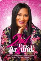 The 2nd Time Around: How a 2-Time Breast Cancer Survivor Turned Pain Into Purpose 0692161104 Book Cover