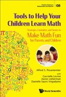 Tools to Help Your Children Learn Math: Strategies, Curiosities, and Stories to Make Math Fun for Parents and Children 9813272473 Book Cover