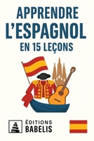 Apprendre l’espagnol en 15 leçons (French Edition) B0FN8GDJBC Book Cover