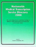 Nationwide Medical Transcription Service Directory 2000: The Most Comprehensive Published Listing of Medical Transcription Service Professionals in the United States 1877810886 Book Cover