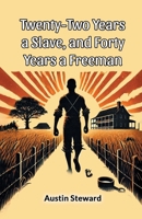Twenty-Two Years A Slave, And Forty Years A Freeman 9368099480 Book Cover