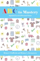 ABC to Mastery Spanish Level 2: Present Tense B0CJSDX87C Book Cover