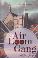 The Air Loom Gang: The Strange and True Story of James Tilly Matthews and His Visionary Madness 1583947175 Book Cover