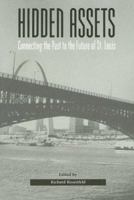 Hidden Assets: Connecting the Past to the Future of St. Louis 1883982561 Book Cover