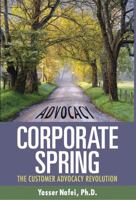 Corporate Spring: The Customer Advocacy Revolution 0982328753 Book Cover