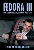 Fedora III: Even More Private Eyes, Even More Tough Guys 1667664077 Book Cover