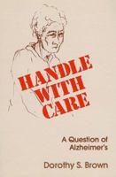 Handle With Care: A Question Of Alzheimer's 0879752726 Book Cover