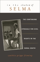 In the Shadow of Selma: The Continuing Struggle for Civil Rights in the Rural South 0742508102 Book Cover