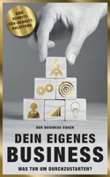 Dein eigenes Business: Was tun, um durchzustarten - Schritt für Schritt Anleitung B08TZ54RL1 Book Cover