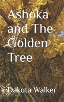 Ashoka and The Golden Tree B0DMNFPLSK Book Cover