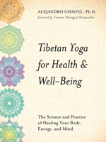 Tibetan Yoga for Health  Well-Being: The Science and Practice of Healing Your Body, Energy, and Mind 1401954340 Book Cover