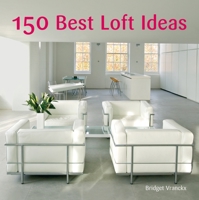 150 Best Loft Ideas 0061348279 Book Cover