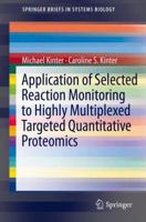 Application of Selected Reaction Monitoring to Highly Multiplexed Targeted Quantitative Proteomics: A Replacement for Western Blot Analysis 1461486653 Book Cover