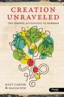 Creation Unraveled: The Gospel According to Genesis - Member Book 1415870004 Book Cover