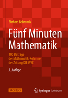 Funf Minuten Mathematik: 100 Beitrage Der Mathematik-Kolumne Der Zeitung Die Welt 3658009977 Book Cover