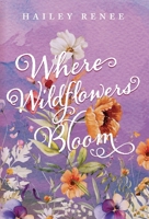 Where Wildflowers Bloom B0GF4J3316 Book Cover