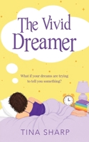 The Vivid Dreamer: What if your dreams are trying to tell you something? 1919002065 Book Cover