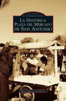 San Antonio's Historic Market Square -- Spanish Language Edition - La Historica Plaza del Mercado En San Antonio 1467127361 Book Cover