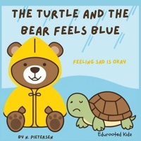 The Turtle and the Bear feels Blue: Feeling sad is okay B0F914HNZ8 Book Cover