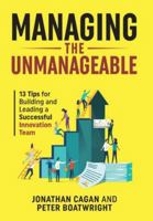 Managing the Unmanageable: 13 Tips for Building and Leading a Successful Innovation Team 1953943519 Book Cover
