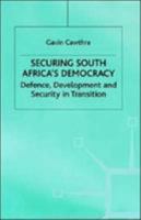 Securing South Africa's Democracy: Defense, Development, and Security in Transition (International Political Economy) 0312174195 Book Cover