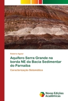 Aquífero Serra Grande na borda NE da Bacia Sedimentar do Parnaíba: Caracterização Sistemática 6202046058 Book Cover