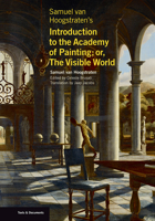 Samuel van Hoogstraten's Introduction to the Academy of Painting; or, The Visible World 1606066676 Book Cover