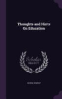 Thoughts and Hints On Education 1359296344 Book Cover