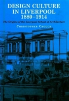 Design Culture in Liverpool 1888-1914: The Origins of the Liverpool School of Architecture 0853238847 Book Cover