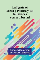 La Igualdad Social Y Pol tica Y Sus Relaciones Con La Libertad 9371342404 Book Cover