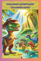 Dinosaur Adventures: Coloring Book B0CVZK11PG Book Cover