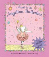 I Want to Be Angelina Ballerina 0141380845 Book Cover