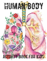 Human Body Activity Book for Kids: An Amazing Inside-Out Tour of the Human Body (National Geographic Kids) - Bones, Muscles, Blood, Nerves and How ... Hands-On Fun for Grades K-3, Grades 4-7 B092H828MS Book Cover