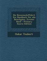 Die Binnenschiffahrt. Ein Handbuch für alle Beteiligten, Zweiter Band 1293376116 Book Cover