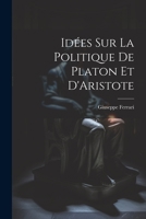Idées sur la Politique de Platon et D'Aristote 1021281131 Book Cover