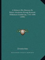 A Selmeczi Kir. Banyasz Es Erdesz Akademia Ifjusagi Korenek Milleniumi Emlekirata, 1763-1896 (1896) 1168028590 Book Cover