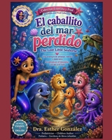 El Caballito del Mar Perdido / The Lost Little Horse: Una aventure de amistad,valentía y esperanza / An Adventure of Friendship, Courage and Hope B0H9BMGNH9 Book Cover