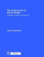The Craft and Art of Scenic Design: Strategies, Concepts, and Resources 1138937657 Book Cover
