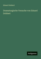 Dramaturgische Versuche von Eduard Dobbert (German Edition) 3386371078 Book Cover