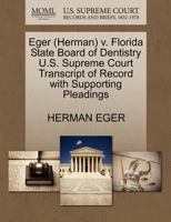 Eger (Herman) v. Florida State Board of Dentistry U.S. Supreme Court Transcript of Record with Supporting Pleadings 1270606573 Book Cover