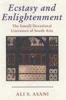 Ecstasy and Enlightenment: The Ismaili Devotional Literature of South Asia (Ismaili Heritage) 1860648282 Book Cover