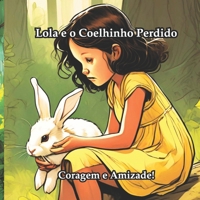 Lola e o Coelhinho Perdido: Coragem e Amizade (Portuguese Edition) B0F38HR5PJ Book Cover