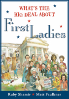 What's the Big Deal about First Ladies 0593114868 Book Cover