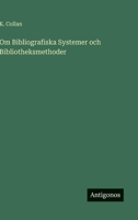 Om Bibliografiska Systemer och Bibliotheksmethoder 3368217216 Book Cover