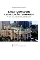 Saiba Tudo Sobre Legalização de Imóveis e Não Caia nas Armadilhas Comuns: Voltado ao município do Rio de Janeiro B08LJW5PSZ Book Cover